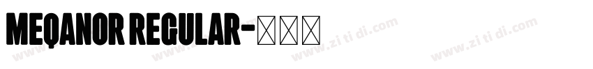 MEQANOR Regular字体转换 MEQANOR Regular字体转换
